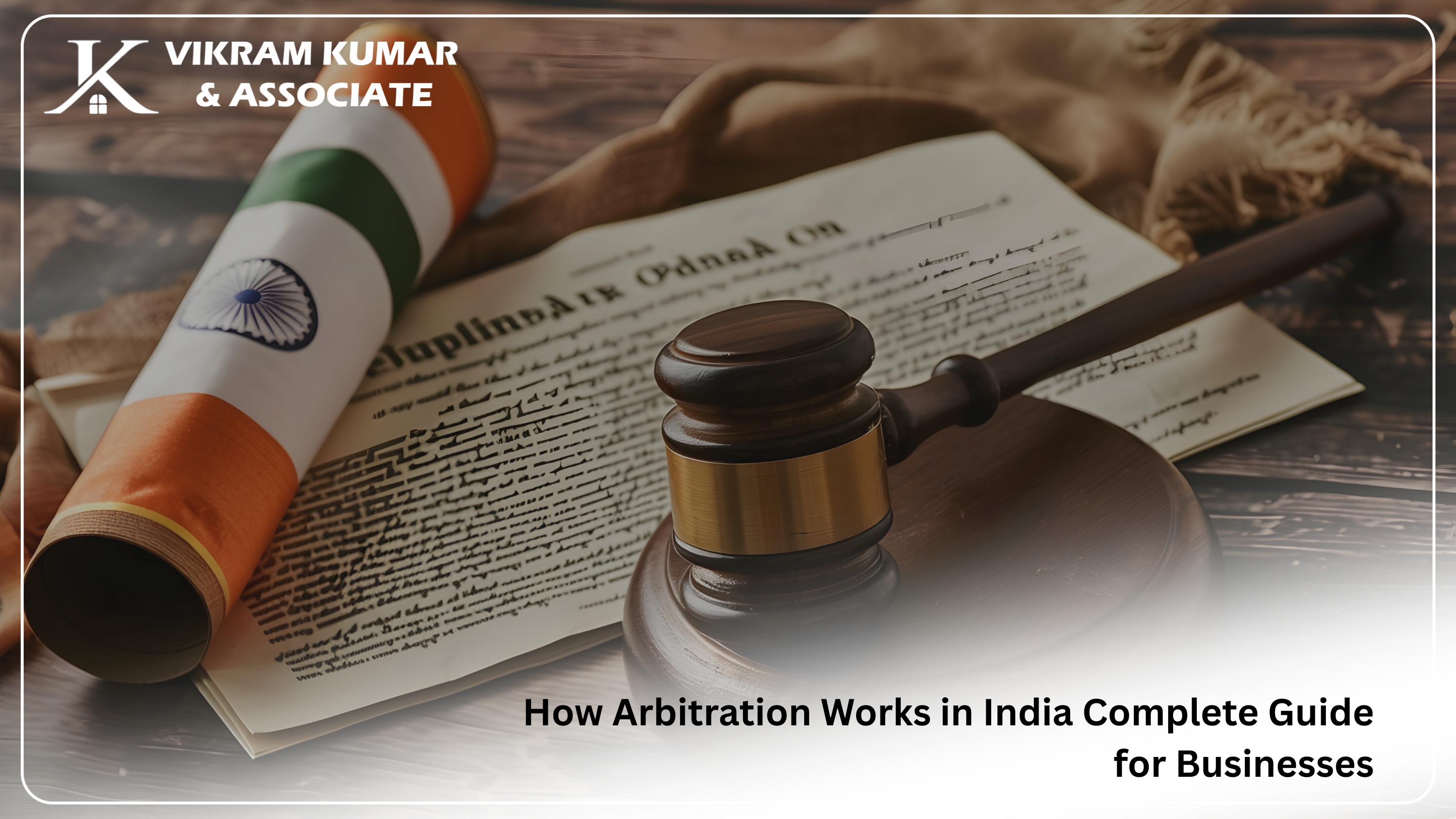 How Arbitration Works in India: Complete Guide for Businesses